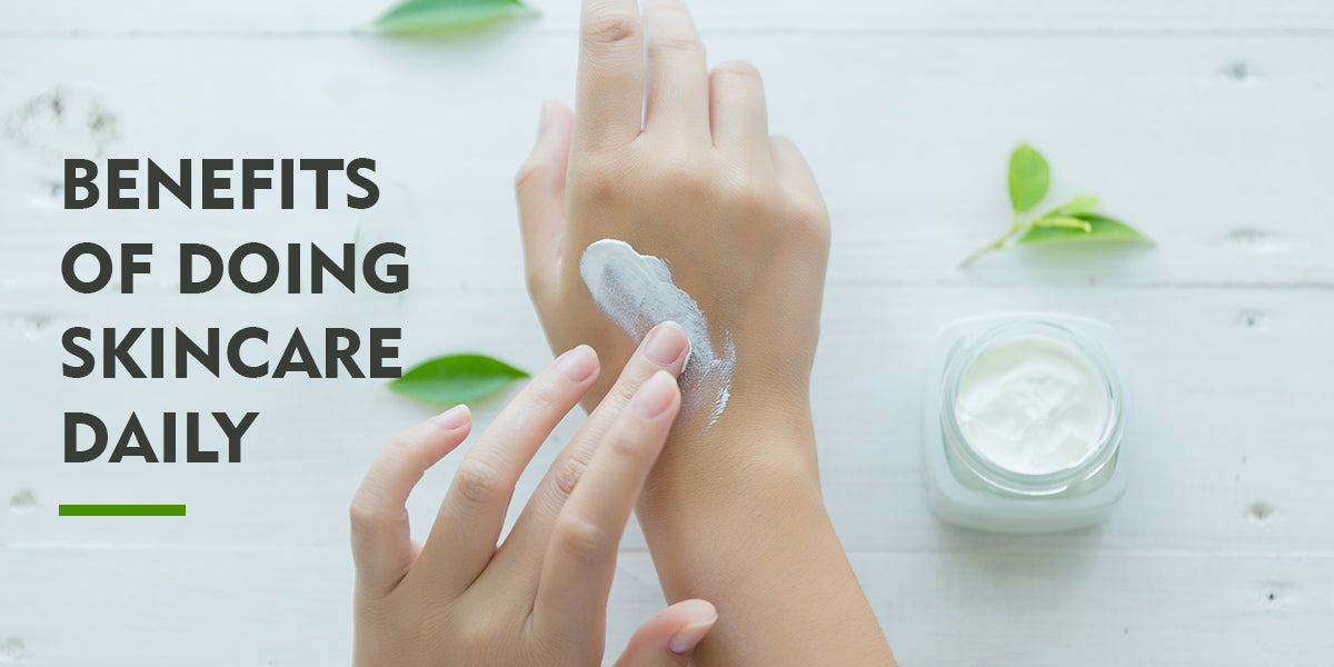 Benefits Of Doing Skincare Daily